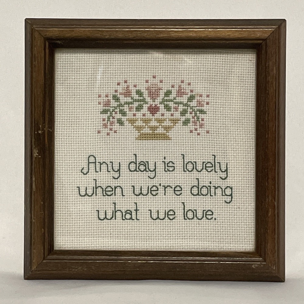 Vintage Framed Cross Stitch 6x6" Any Day Is Lovely When We're Doing What We Love